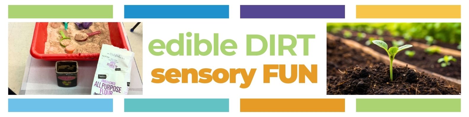 A close-up of a small green plant sprout growing in rich dark soil in a garden bed, with blurred garden plants in the background with the title: edible dirt, sensory fun